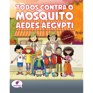 ÁLBUM DE FIGURINHAS: MOSQUITO AEDES AEGGYPTI TODOS JUNTOS NO COMBATE!