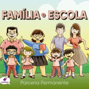 FAMÍLIA E ESCOLA: PARCERIA PERMANENTE