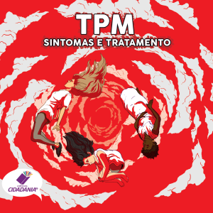 TPM: Sintomas e tratamentos
