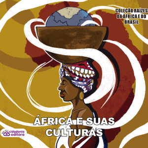 A ÁFRICA E SUAS CULTURAS