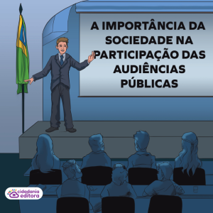 A importância da sociedade na participação das audiências públicas
