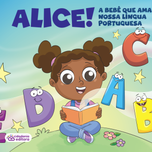 ALICE! A BEBÊ QUE AMA NOSSA LÍNGUA PORTUGUESA.
