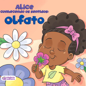 ALICE DESCOBRINDO OS SENTIDOS: OLFATO