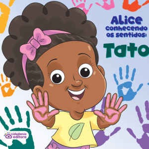 ALICE DESCOBRINDO OS SENTIDOS: TATO
