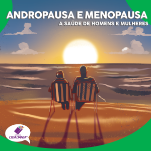 Andropausa e menopausa: A saúde de homens e mulheres