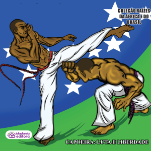 CAPOEIRA: LUTA E LIBERDADE