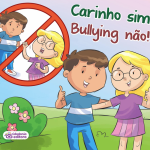 Carinho sim! Bullying não!