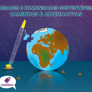 Cidades e comunidades sustentáveis: caminhos e alternativas