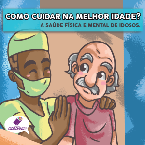 Como cuidar na melhor idade? A saúde física e mental de idosos