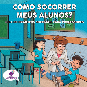 Como socorrer meus alunos? Guia de primeiros socorros para professores