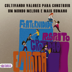 CULTIVANDO VALORES PARA CONSTRUIR UM MUNDO MELHOR E MAIS HUMANO!
