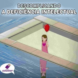 Descomplicando a deficiência intelectual