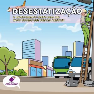 Desestatização: o investimento certo para um novo estado que precisa crescer!