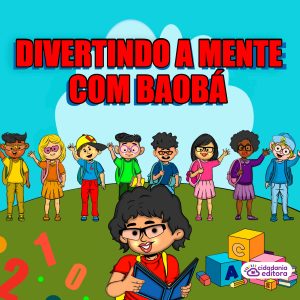 DIVERTINDO A MENTE COM BAOBÁ!