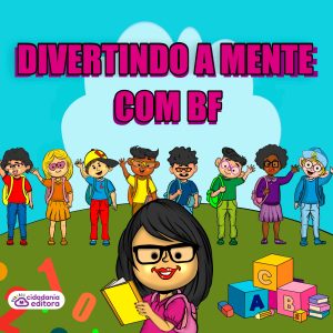DIVERTINDO A MENTE COM BF