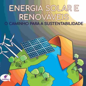 ENERGIA SOLAR E RENOVÁVEIS_ O CAMINHO PARA A SUSTENTABILIDADE