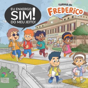 Eu enxergo, sim! Do meu jeito!