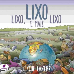 Lixo, lixo e mais lixo: o que fazer?