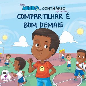 Série mundo do contrário: Compartilhar é bom demais