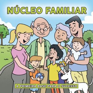 Núcleo familiar: A primeira base para o sucesso