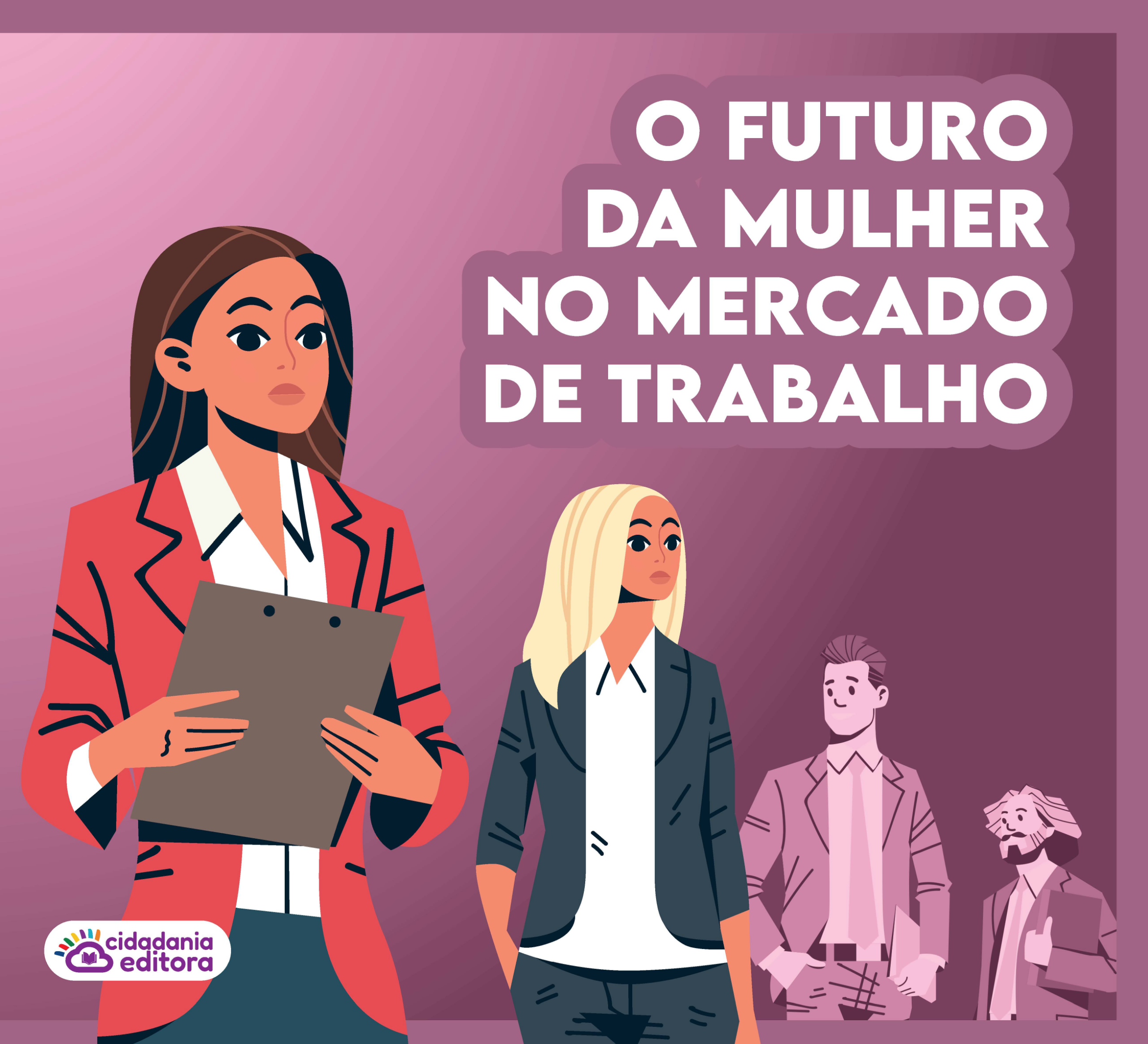 O futuro da mulher no mercado de trabalho