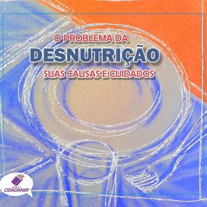O problema da desnutrição: suas causas e cuidados