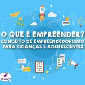 O que é empreender? Conceito de empreendedorismo para crianças e adolescentes