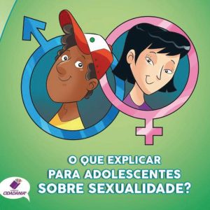 O que explicar para adolescentes sobre sexualidade?