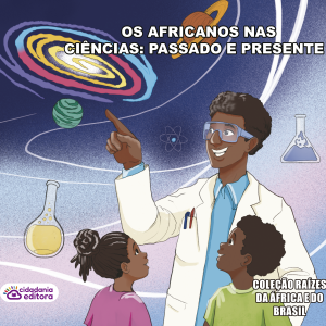 OS AFRICANOS NAS CIÊNCIAS: PASSADO E PRESENTE