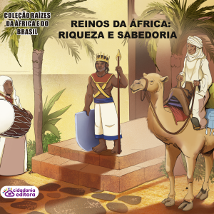 REINOS DA ÁFRICA: RIQUEZA E SABEDORIA