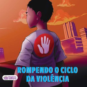 ROMPENDO O CICLO DA VIOLÊNCIA.