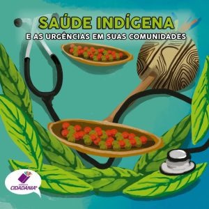 Saúde Indígena e suas urgências nas comunidades