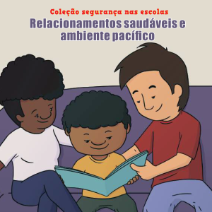 Segurança nas escolas: Relacionamentos saudáveis e ambiente pacífico