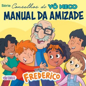 Série Conselhos do Vô Neco: Manual da amizade