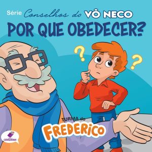 Série Conselhos do Vô Neco: Por que obedecer?