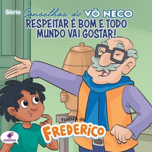 Série Conselhos do Vô Neco: Respeitar é bom e todo mundo vai gostar
