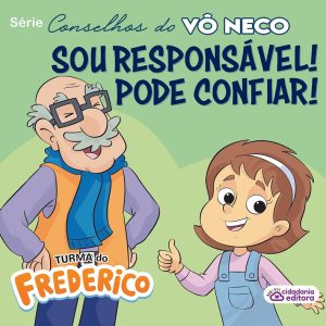 Série Conselhos do Vô Neco: Sou responsável! Pode confiar!