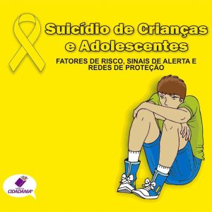 Suicídio de crianças e adolescentes: fatores de risco, sinais de alerta e redes de proteção