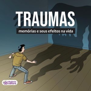Traumas, memórias e seus efeitos na vida